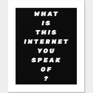 What Is This Internet? white text Posters and Art
